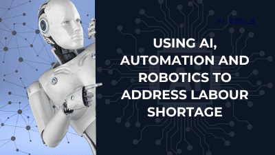Using AI, Automation and Robotics to Address Labour Shortage