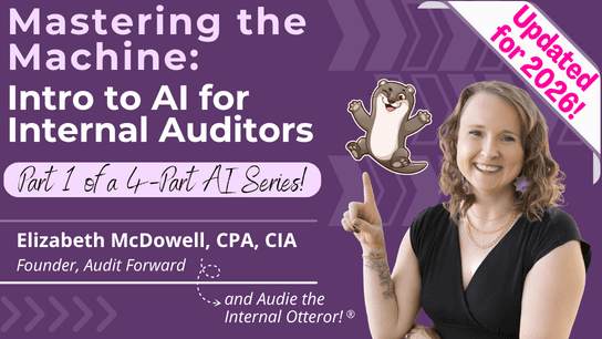 Mastering the Machine: Intro to AI for Internal Auditors (Updated for 2026!)