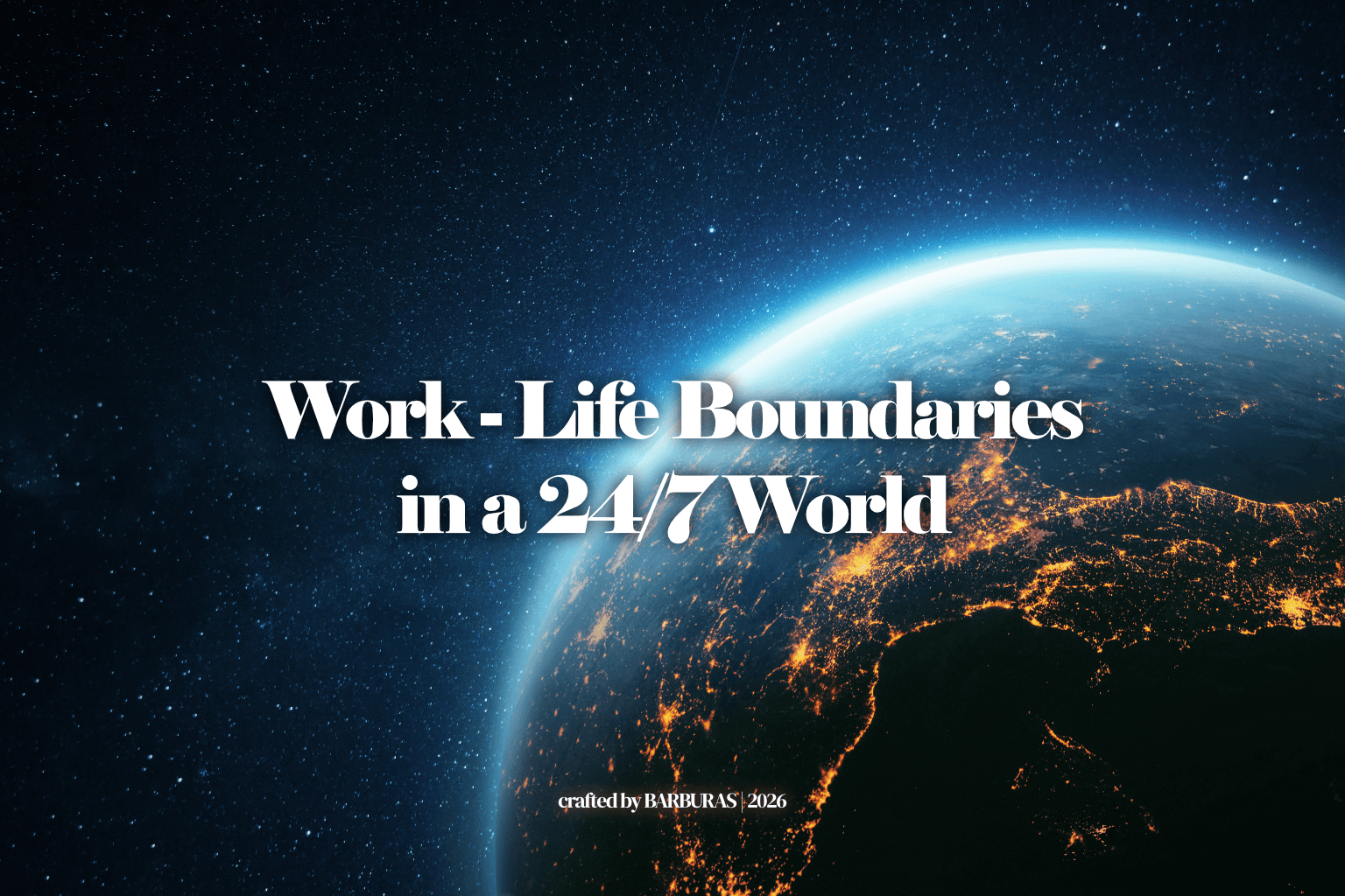 Work-Life Boundaries in a 24-7 World: Science, Strategies, and Why It’s Harder Than You Think