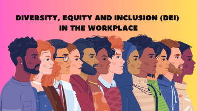 Diversity, Equity and Inclusion (DEI) in the Workplace